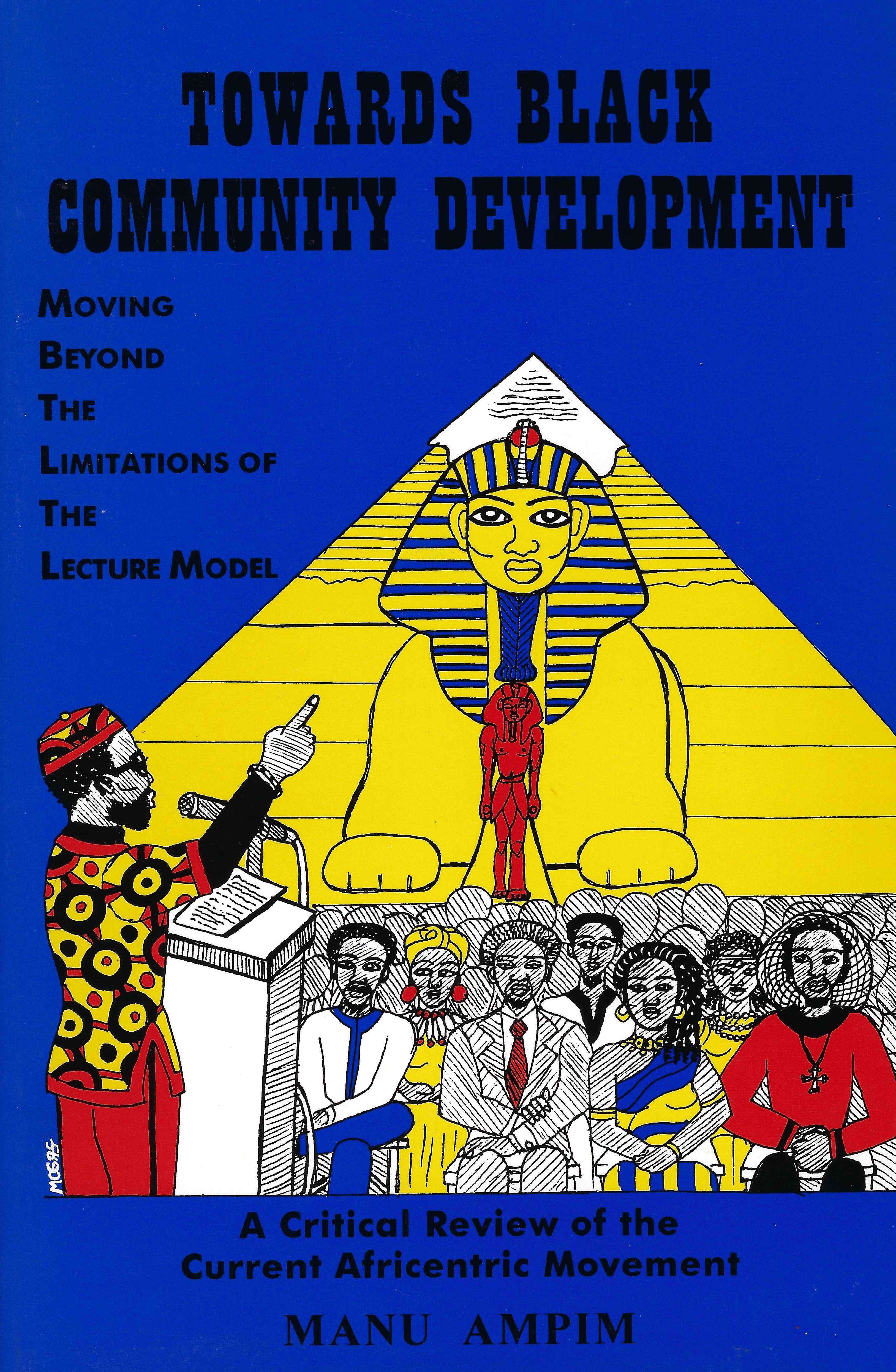 TOWARDS BLACK COMMUNITY DEVELOPMENT: Moving Beyond the Limitations of the Lecture Model (Revised 1996)